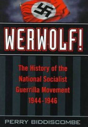 Cover image for Werwolf!: The History of the National Socialist Guerrilla Movement, 1944-1946