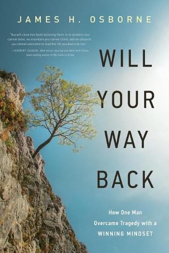 Cover image for Will Your Way Back: How One Man Overcame Tragedy with a Winning Mindset