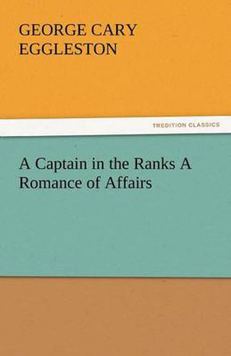 Cover image for A Captain in the Ranks a Romance of Affairs