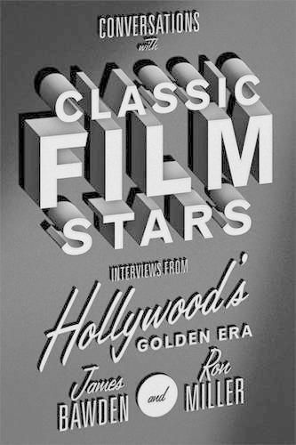 Cover image for Conversations with Classic Film Stars: Interviews from Hollywood's Golden Era