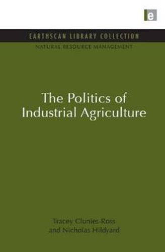 Cover image for The Politics of Industrial Agriculture