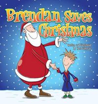 Cover image for Brendan Saves Christmas (Hard Cover): Oh, No - Santa's Lost In The Snow!