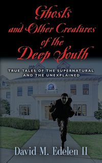 Cover image for Ghosts and Other Creatures of the Deep South