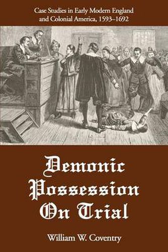 Cover image for Demonic Possession on Trial: Case Studies in Early Modern England and Colonial America, 1593-1692