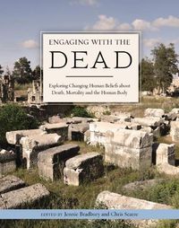 Cover image for Engaging with the Dead: Exploring Changing Human Beliefs about Death, Mortality and the Human Body