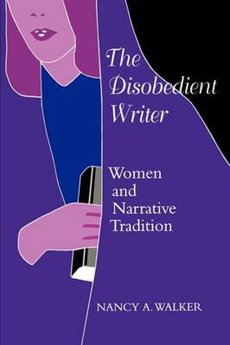 Cover image for The Disobedient Writer: Women and Narrative Tradition