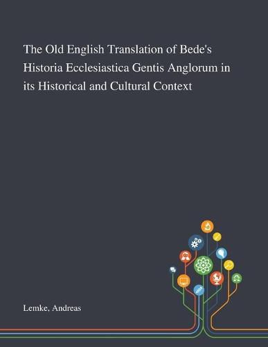 Cover image for The Old English Translation of Bede's Historia Ecclesiastica Gentis Anglorum in Its Historical and Cultural Context