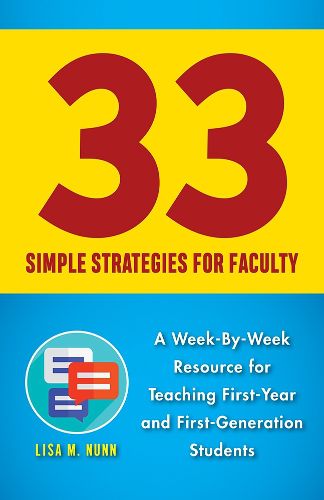 Cover image for 33 Simple Strategies: A Week-By-Week Resource for Faculty Teaching First-Year or First-Generation Students