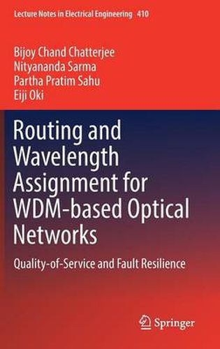 Routing and Wavelength Assignment for WDM-based Optical Networks: Quality-of-Service and Fault Resilience