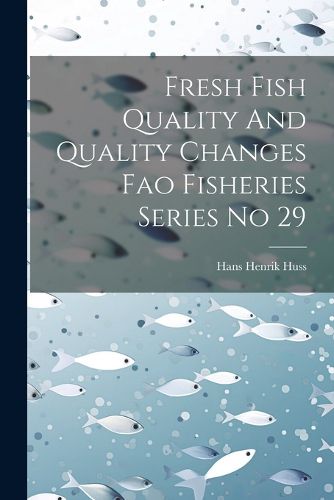 Fresh Fish Quality And Quality Changes Fao Fisheries Series No 29