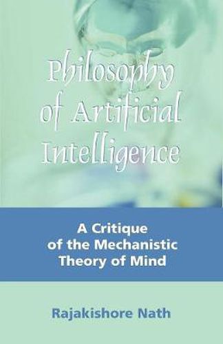 Cover image for Philosophy of Artificial Intelligence: A Critique of the Mechanistic Theory of Mind