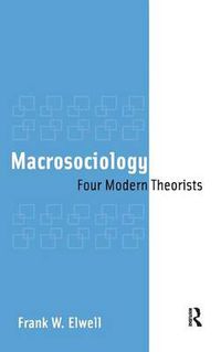 Cover image for Macrosociology: Four Modern Theorists