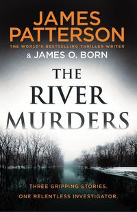 Cover image for The River Murders: Three gripping stories. One relentless investigator