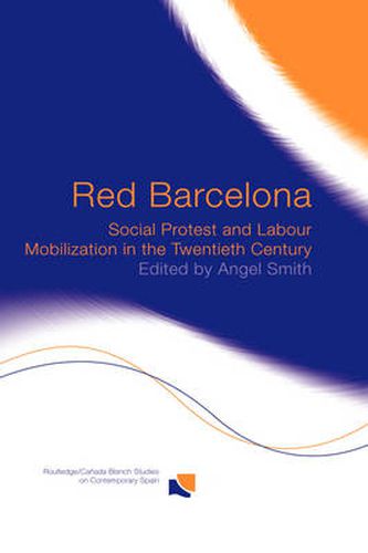 Cover image for Red Barcelona: Social Protest and Labour Mobilization in the Twentieth Century