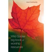 Cover image for Wild Goose Big Book of Worship Resources