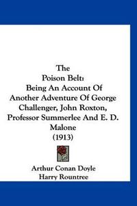 Cover image for The Poison Belt: Being an Account of Another Adventure of George Challenger, John Roxton, Professor Summerlee and E. D. Malone (1913)