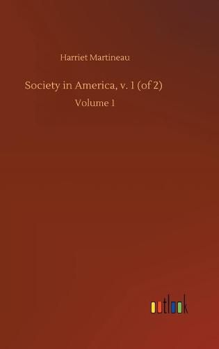 Cover image for Society in America, v. 1 (of 2): Volume 1