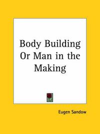 Cover image for Body Building or Man in the Making