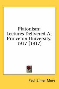 Cover image for Platonism: Lectures Delivered at Princeton University, 1917 (1917)