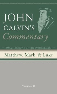 Cover image for Commentary on a Harmony of the Evangelists, Matthew, Mark, and Luke, Volume 2