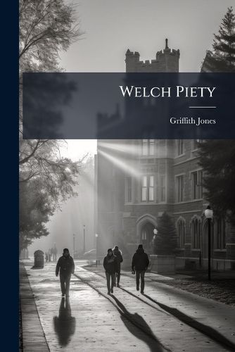 Cover image for Welch Piety: Continued: Or, a Farther Account of the Circulating Welch Charity Schools, from September 1741, to September 1742. in a Letter to a Friend