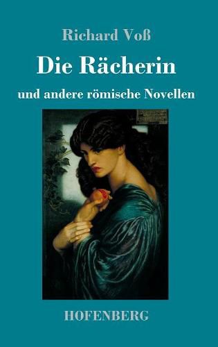 Cover image for Die Racherin: und andere roemische Novellen