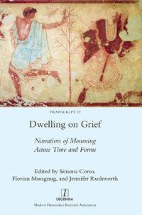 Cover image for Dwelling on Grief: Narratives of Mourning Across Time and Forms