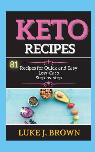 Cover image for K&#1045;to R&#1045;cip&#1045;s: 81 Recipes for Quick &#1072;nd &#1045;&#1072;sy Low-C&#1072;rb St&#1077;p-by-st&#1077;p