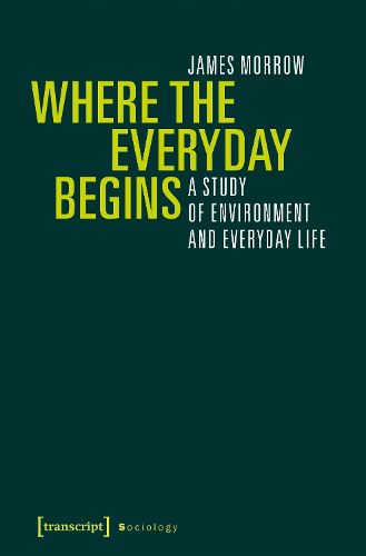 Cover image for Where the Everyday Begins - A Study of Environment and Everyday Life