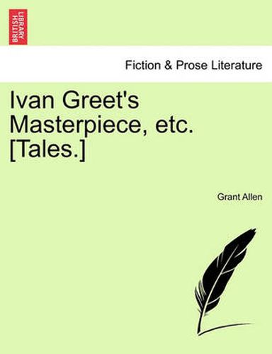 Cover image for Ivan Greet's Masterpiece, Etc. [Tales.]