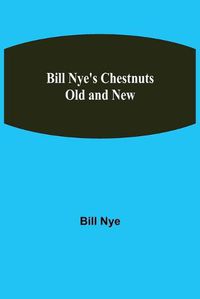 Cover image for Bill Nye's Chestnuts Old and New