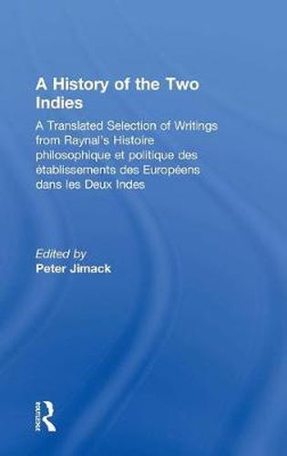 Cover image for A History of the Two Indies: A Translated Selection of Writings from Raynal's Histoire philosophique et politique des etablissements des Europeens dans les Deux Indes