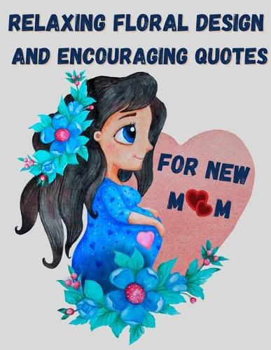 Cover image for Relaxing floral design and encouraging quotes for new mom - strengthen your connection to yourself