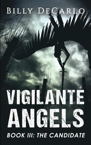 Vigilante Angels Book III: The Candidate