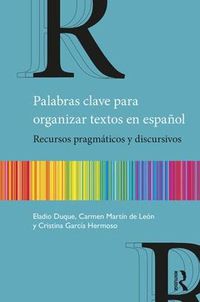 Cover image for Palabras clave para organizar textos en espanol: Recursos pragmaticos y discursivos