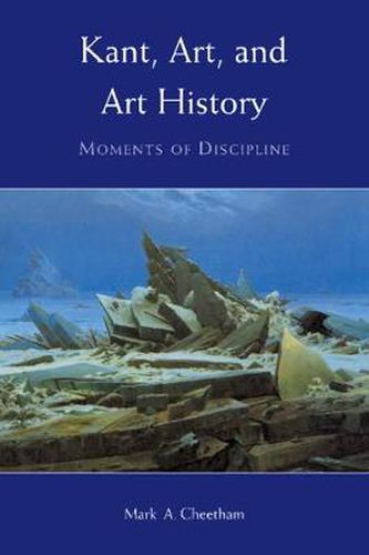 Cover image for Kant, Art, and Art History: Moments of Discipline