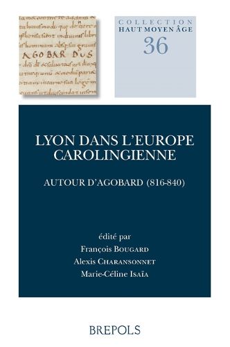 Cover image for Lyon Dans l'Europe Carolingienne: Autour d'Agobard (816-840)