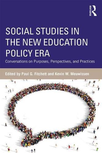 Cover image for Social Studies in the New Education Policy Era: Conversations on Purposes, Perspectives, and Practices