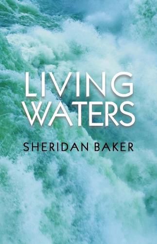 Living Waters: Being Bible Expositions and Addresses Given at Different Camp-Meetings and to Ministers and Christian Workers on Various Other Occasions