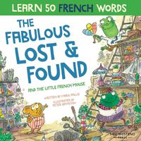 Cover image for The Fabulous Lost and Found and the little French mouse