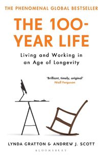 Cover image for The 100-Year Life: Living and Working in an Age of Longevity