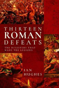 Cover image for Thirteen Roman Defeats