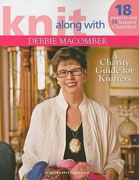 Cover image for Knit Along with Debbie Macomber: A Charity Guide for Knitters