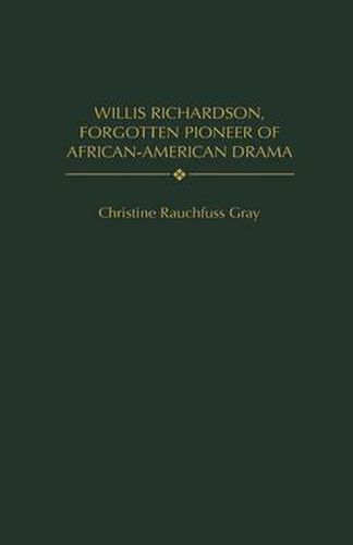 Cover image for Willis Richardson, Forgotten Pioneer of African-American Drama