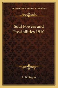 Cover image for Soul Powers and Possibilities 1910