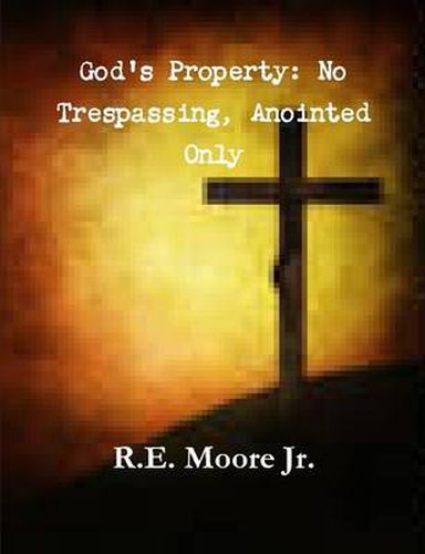 God Property: No Trespassing, Anointed Only