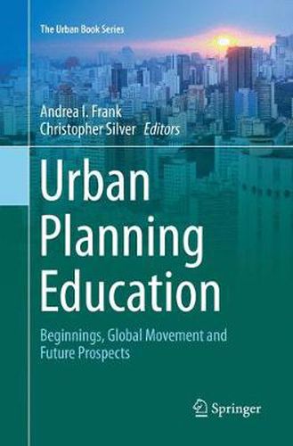 Cover image for Urban Planning Education: Beginnings, Global Movement and Future Prospects