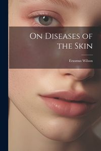 Cover image for On Diseases of the Skin