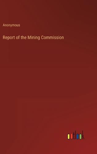 Cover image for Report of the Mining Commission