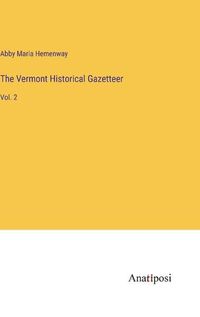 Cover image for The Vermont Historical Gazetteer